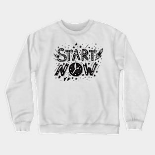 Start Now Motivation Crewneck Sweatshirt